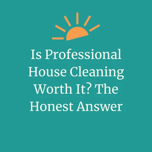 "Is Professional House Cleaning Worth It? The Honest Answer" text with DayMaker Cleaning Co. sun logo element