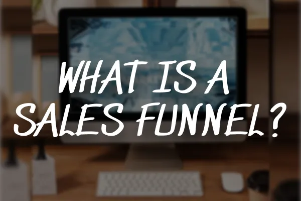 What is a sales funnel 