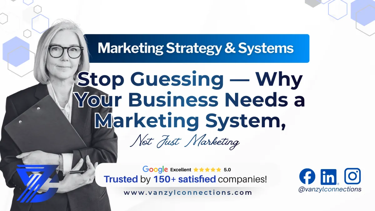 Stop Guessing — Why You Need a Marketing System, Not Just Marketing