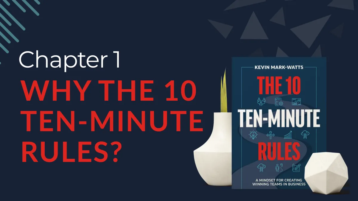 Chapter 1: WHY THE 10 TEN-MINUTE RULES?