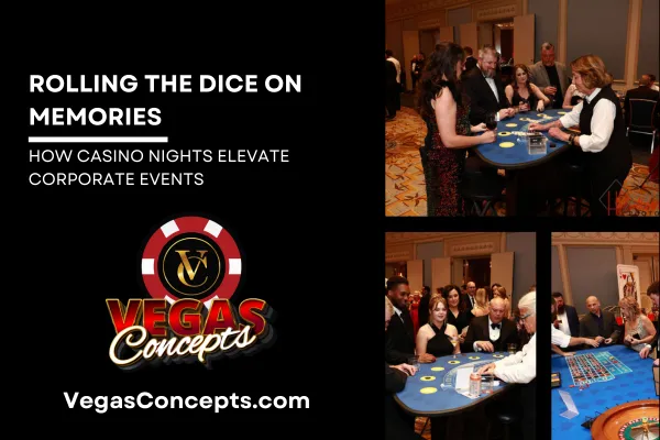 Rolling the Dice on Memories: How Casino Nights Elevate Corporate Events