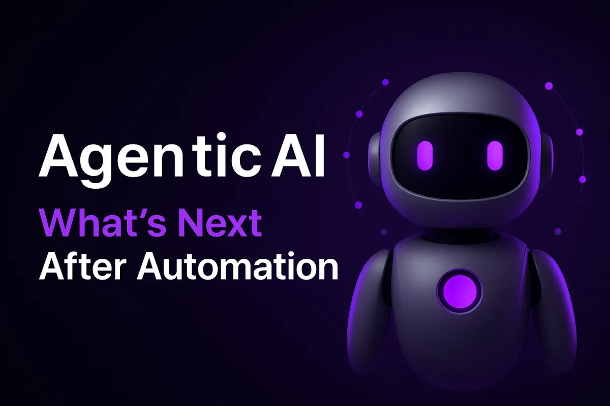 Agentic AI: What’s Next After Automation