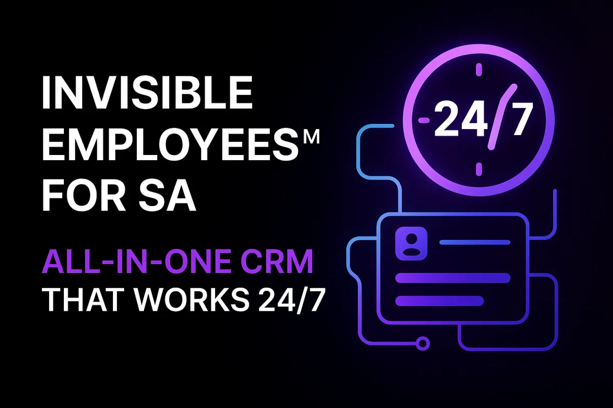 Invisible Employees™ for SA: All-in-One CRM That Works 24/