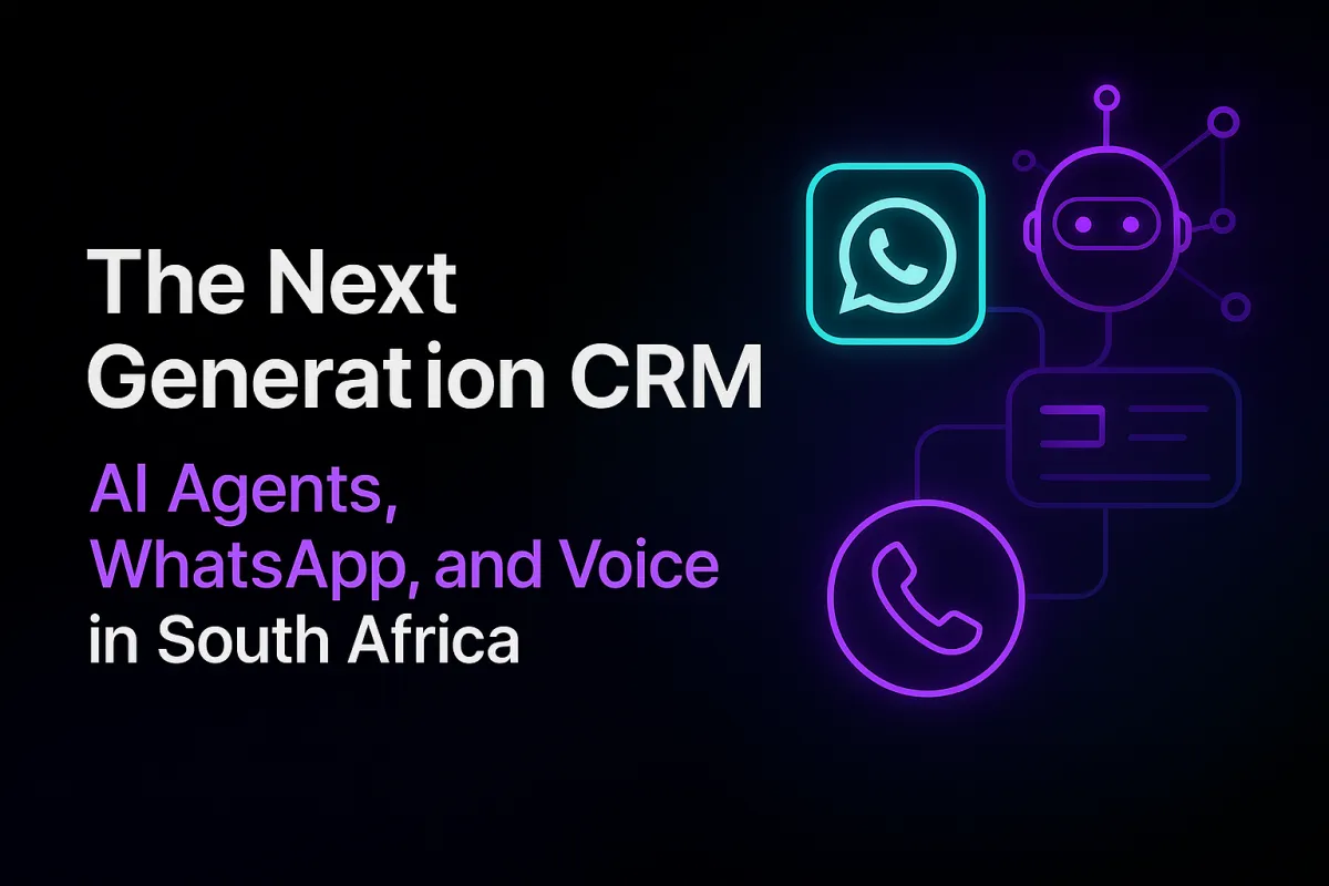 The Next Generation CRM: AI Agents, WhatsApp, and Voice in South Africa