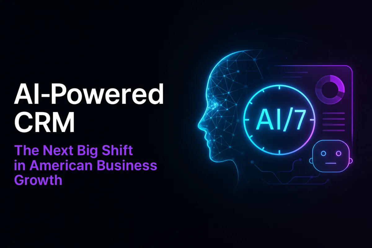 AI-Powered CRM: The Next Big Shift in American Business Growth