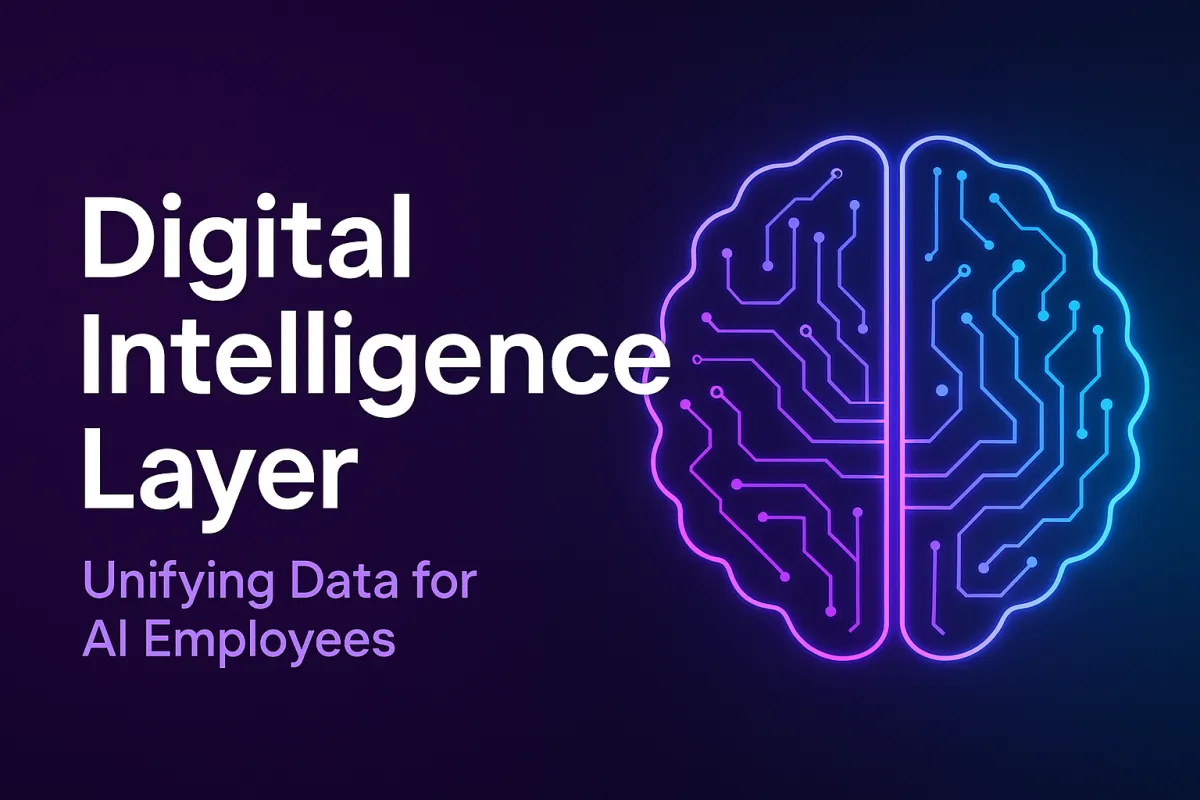 The Digital Intelligence Layer: Unifying Data for AI Employees