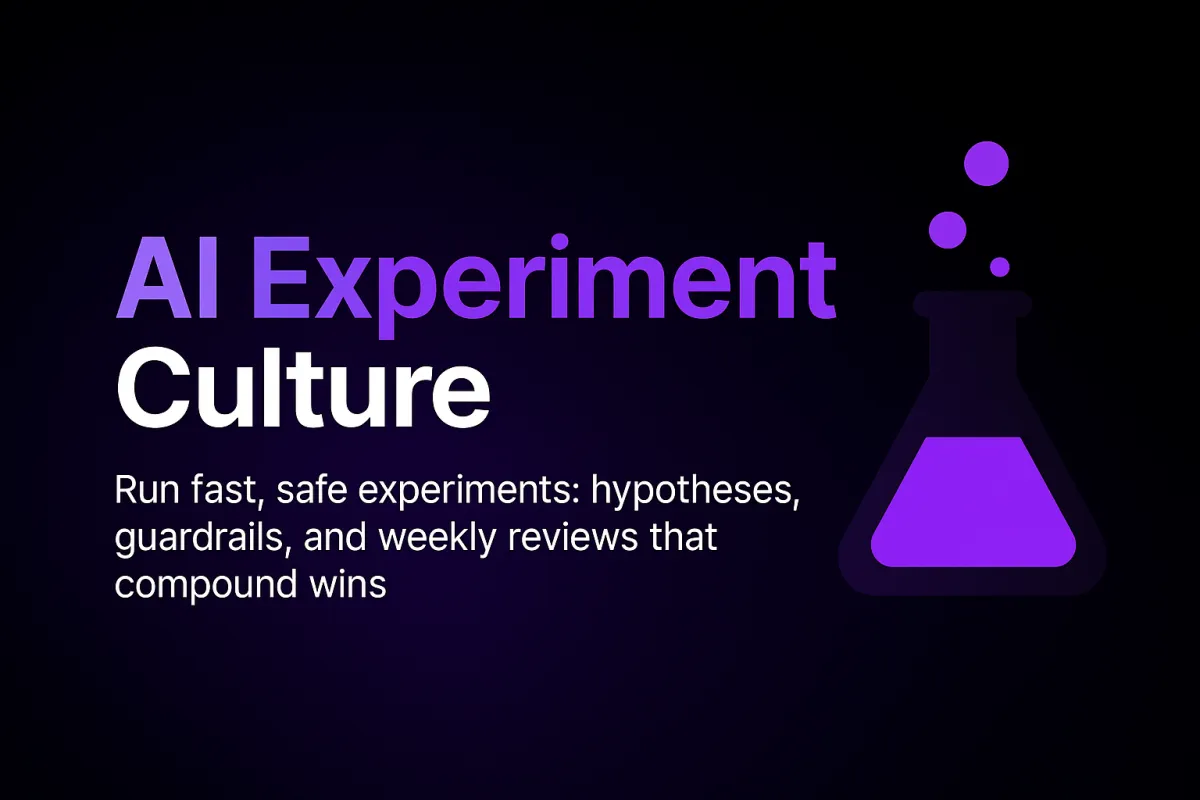 AI Experiment Culture: Running Fast, Safe, and Smart