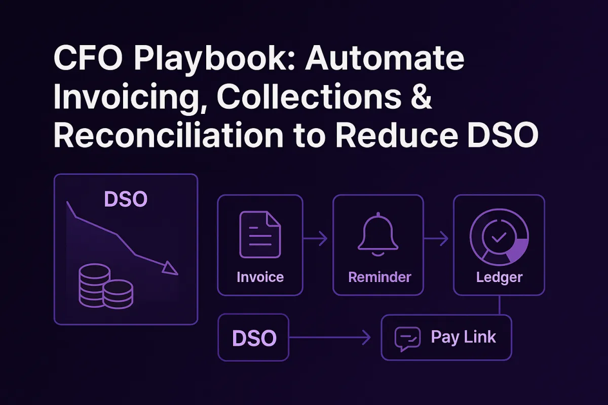 CFO Playbook: Automate Invoicing, Collections & Reconciliation to Reduce DSO