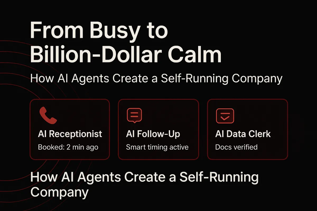 From Busy to Billion-Dollar Calm: How AI Agents Create a Self-Running Company