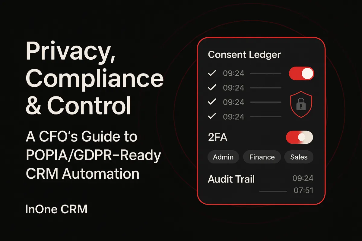 Privacy, Compliance & Control: A CFO’s Guide to POPIA/GDPR-Ready CRM Automation