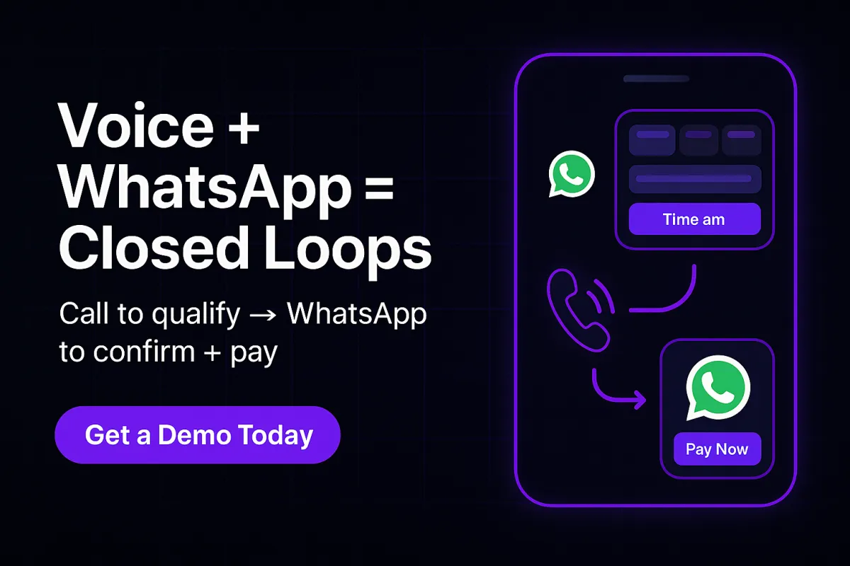 Voice + WhatsApp = Closed Loops