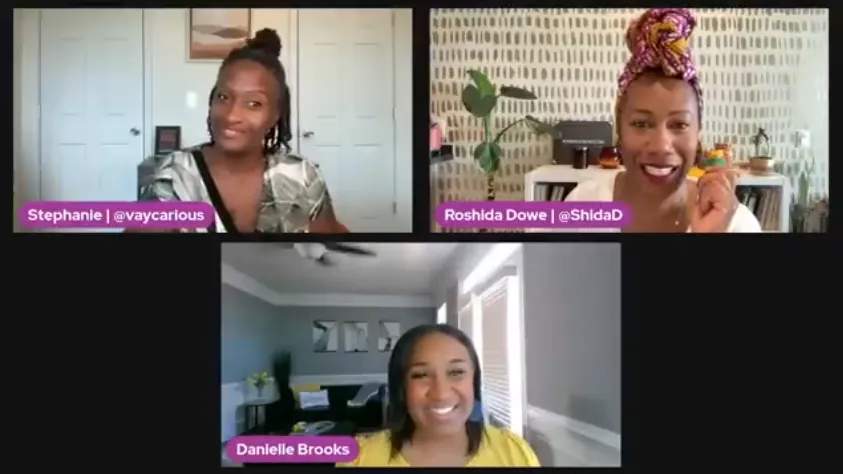 A virtual panel with three smiling Black women, each in separate video frames, with name tags: Stephanie, Roshida Dowe, and Danielle Brooks.