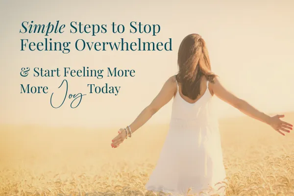 Woman taking steps to feel more joy and less overwhelmed