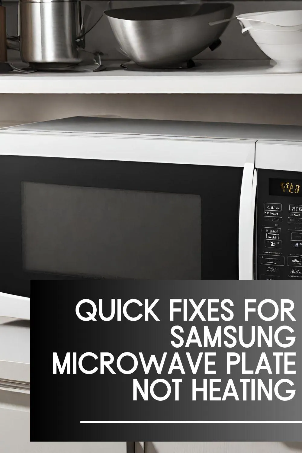 Troubleshooting Guide: Samsung Microwave Plate Not Heating