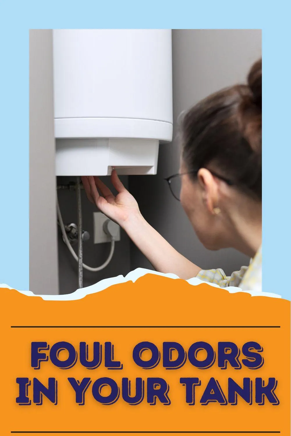 Is Your Water Heater Smelling? Foul Odors Explained