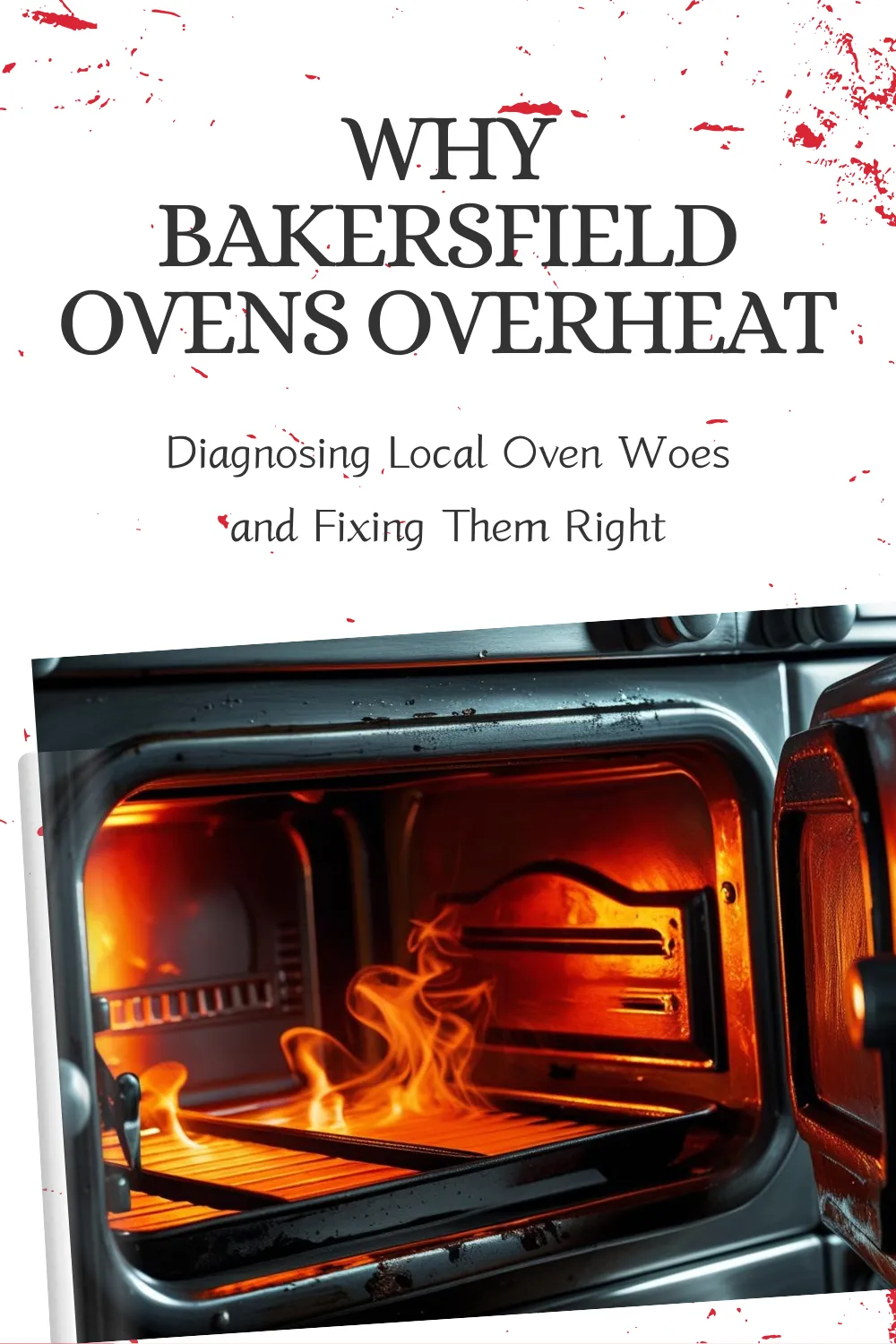 Why Bakersfield Ovens Overheat or Don’t Heat at All