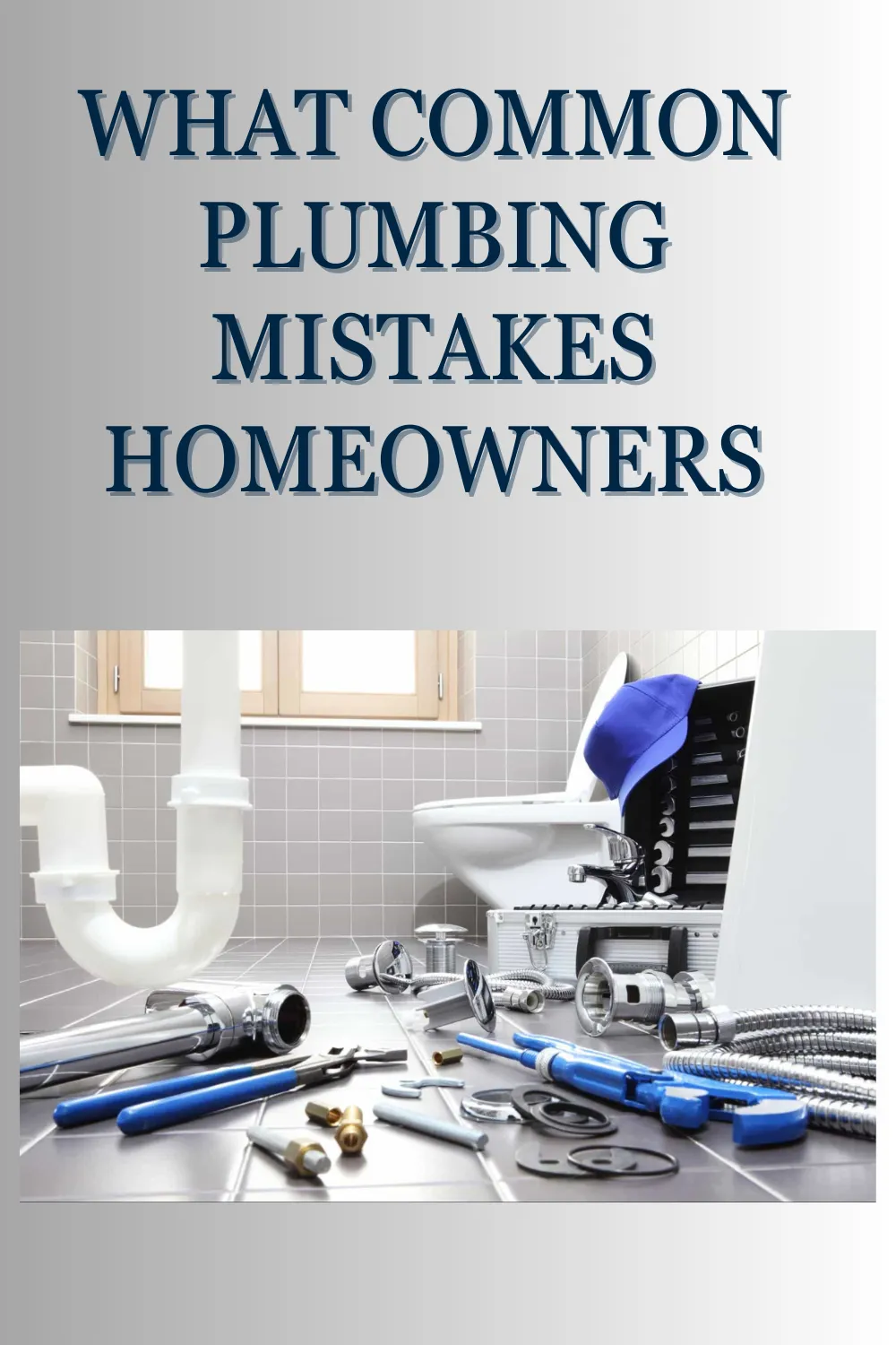 Common Plumbing Mistakes Homeowners Make and How to Avoid