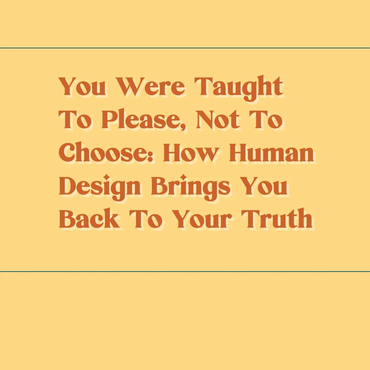 You Were Taught To Please, Not To Choose: How Human Design Brings You Back To Your Truth