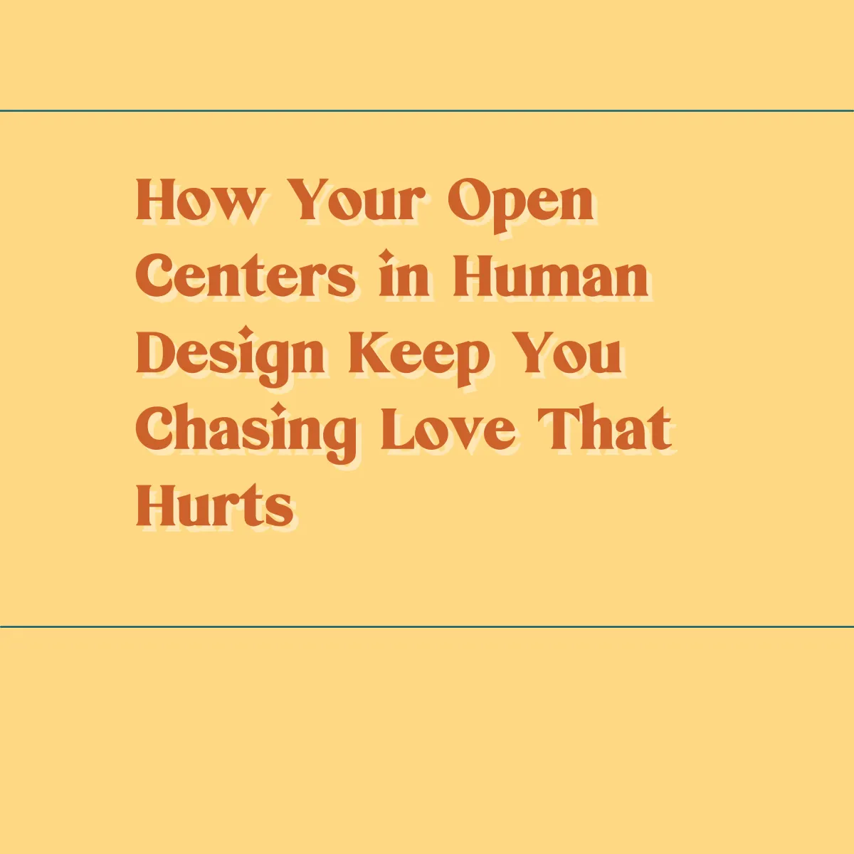 How Your Open Centers in Human Design Keep You Chasing Love That Hurts
