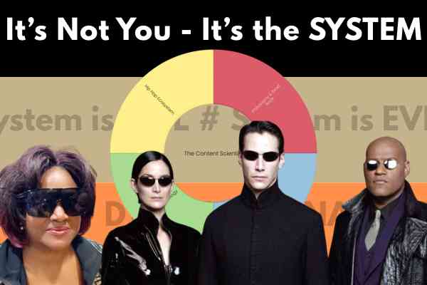 it's not you - it's the system