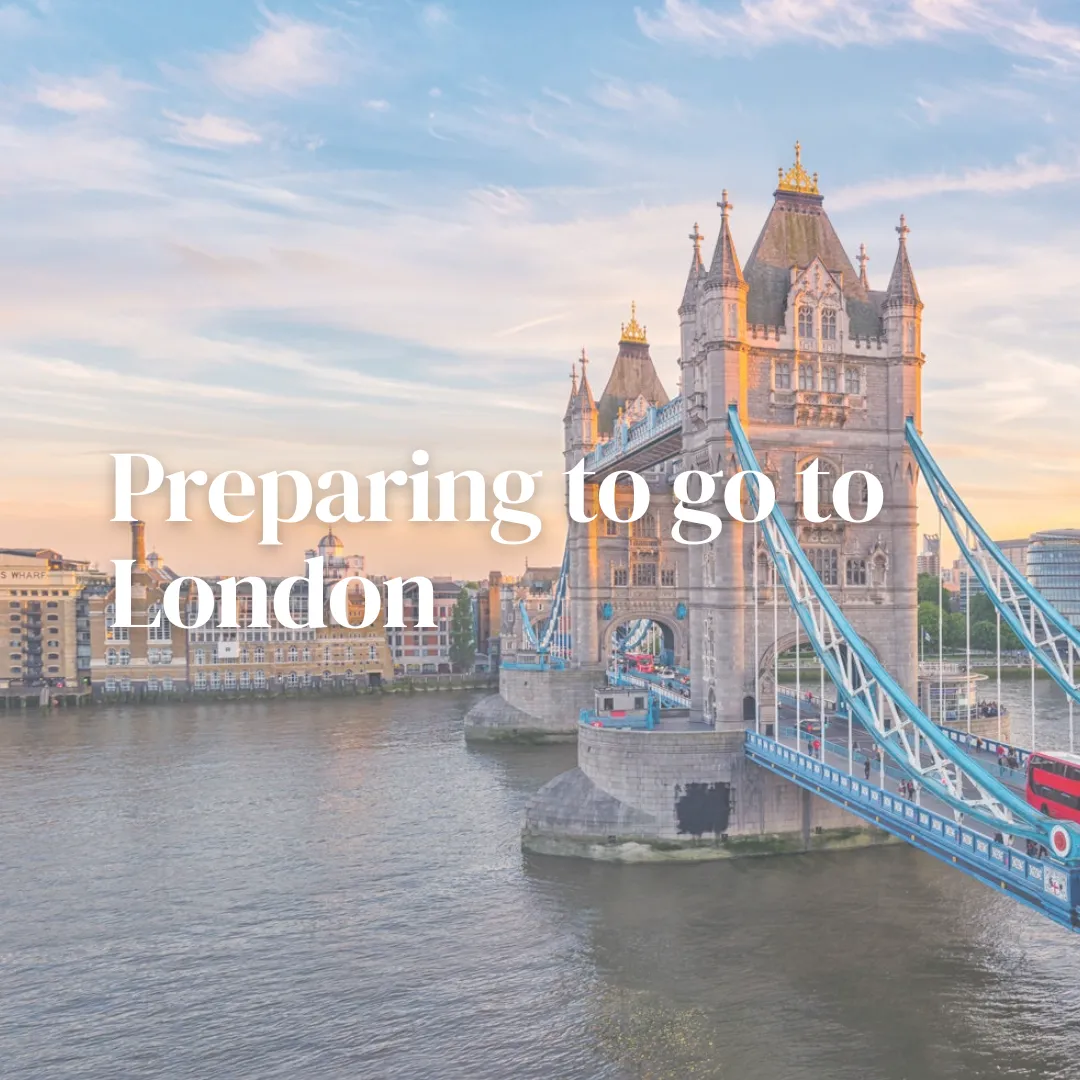 Preparing to go to London