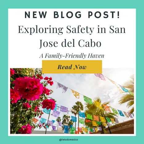 Exploring Safety in San Jose del Cabo: A Family-Friendly Haven