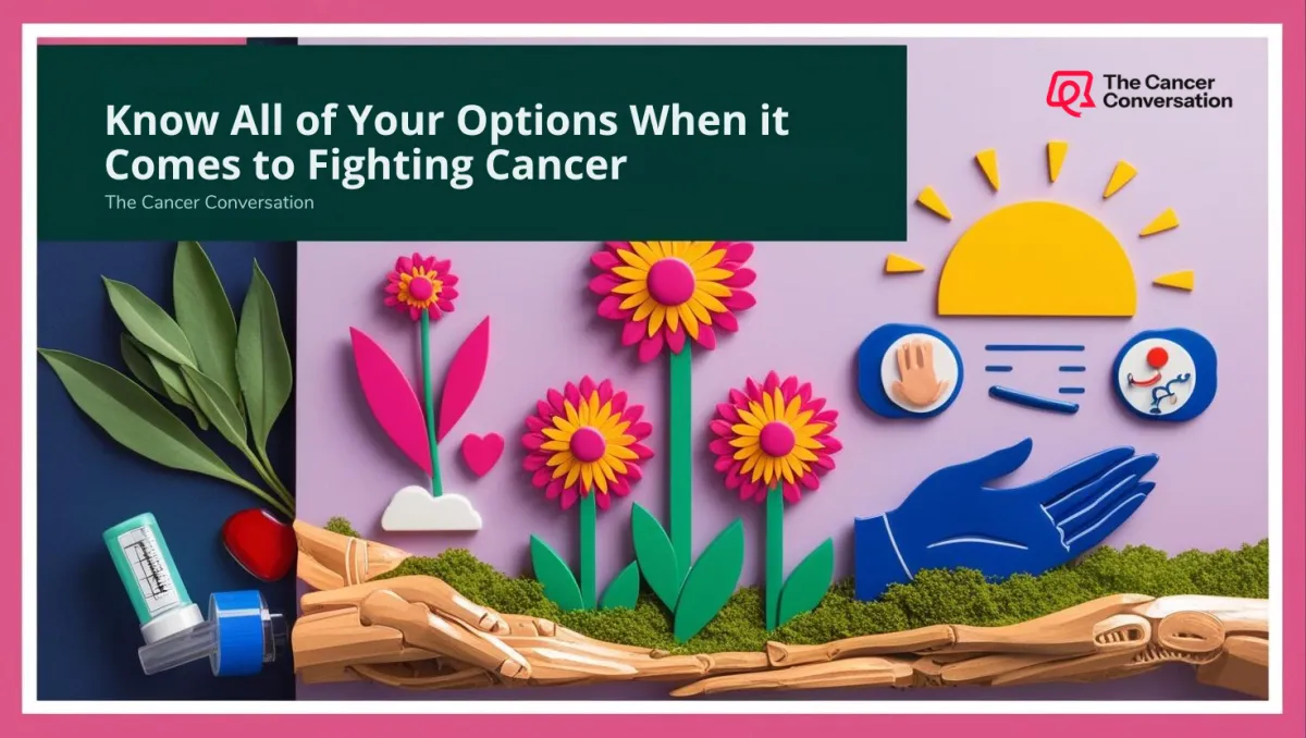 Explore all your options when it comes to fighting cancer, including advanced treatments and supportive care strategies.