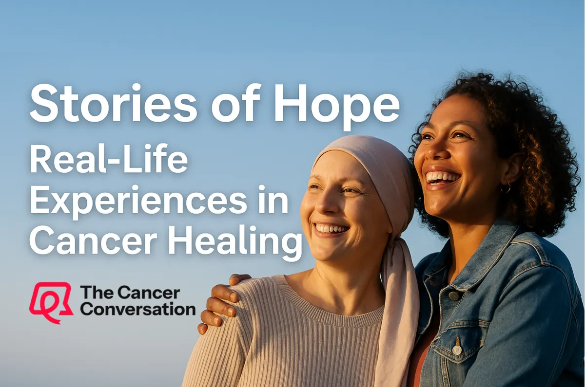 Stories of Hope: Real-Life Experiences in Cancer Healing