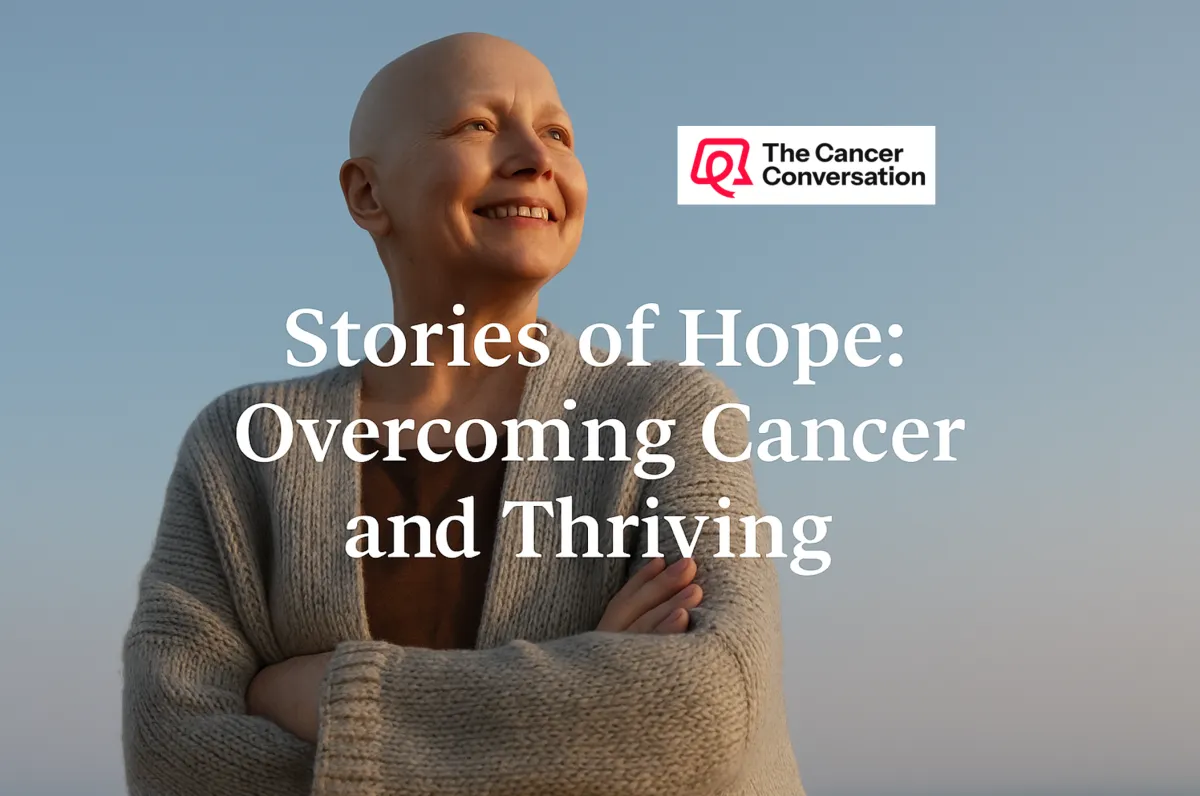 Stories of Hope: Overcoming Cancer and Thriving