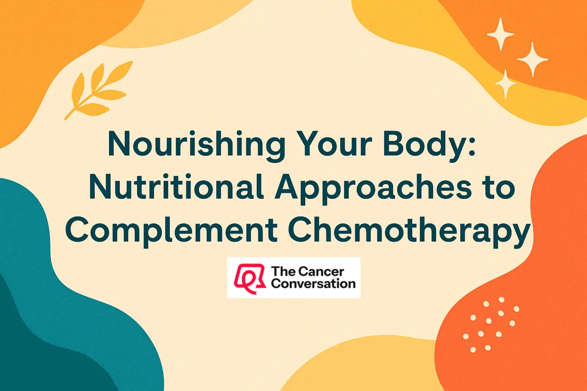 Nourishing Your Body: Nutritional Approaches to Complement Chemotherapy