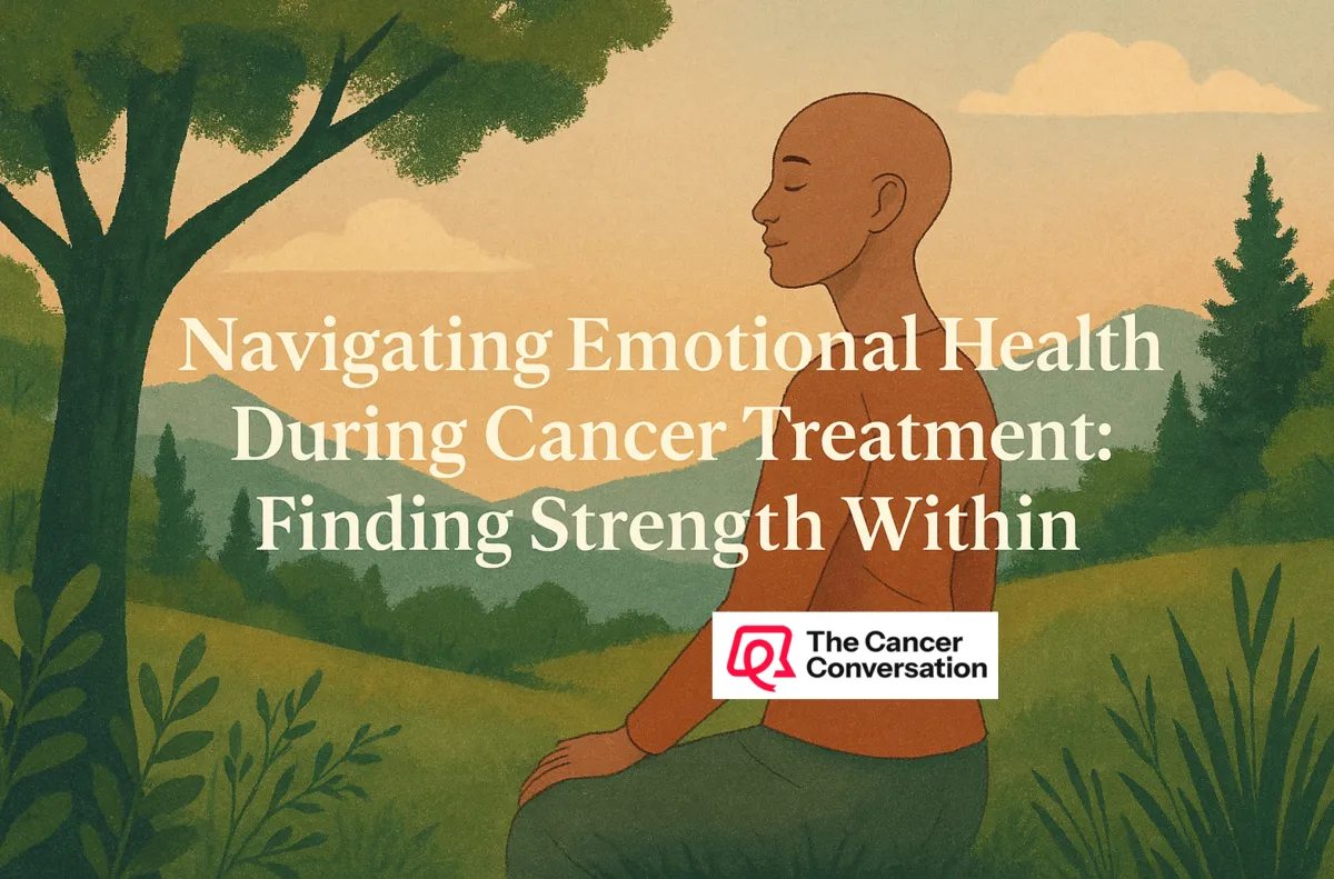 Navigating Emotional Health During Cancer Treatment: Finding Strength Within