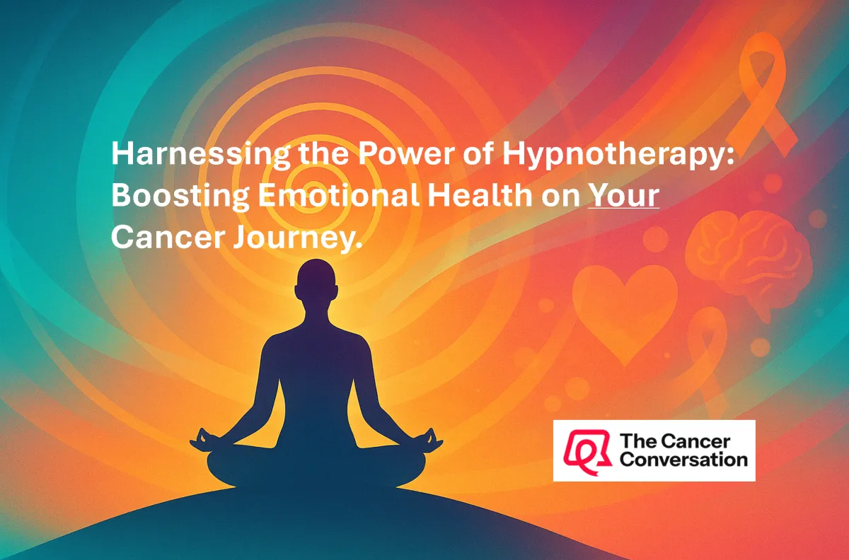 Harnessing the Power of Hypnotherapy: Boosting Emotional Health on Your Cancer Journey