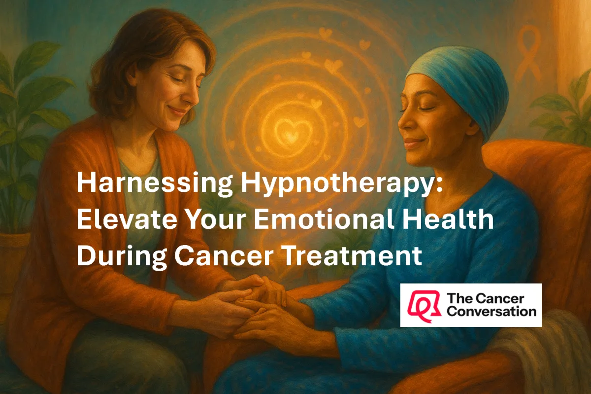 Harnessing Hypnotherapy: Elevate Your Emotional Health During Cancer Treatment