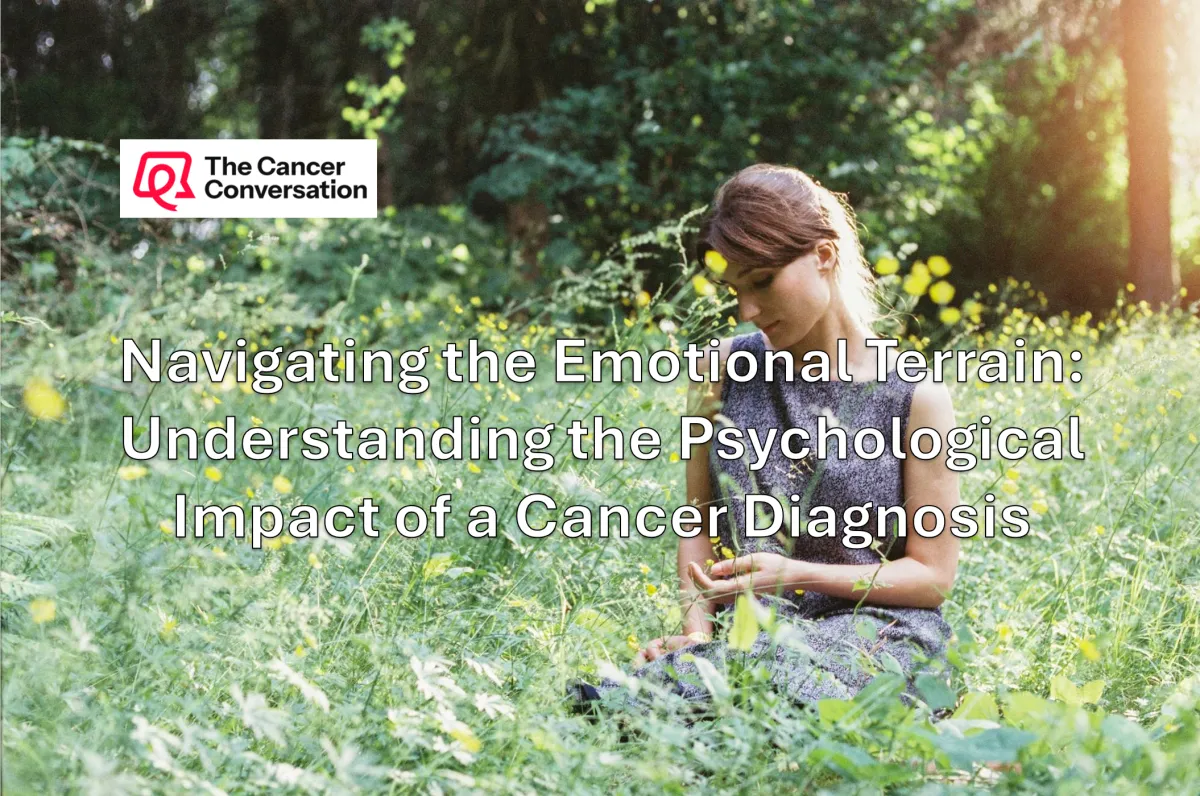 Navigating the Emotional Terrain: Understanding the Psychological Impact of a Cancer Diagnosis