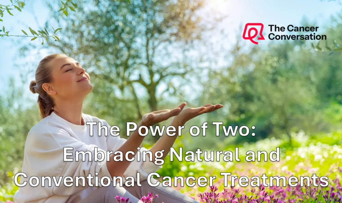 The Power of Two: Embracing Natural and Conventional Cancer Treatments
