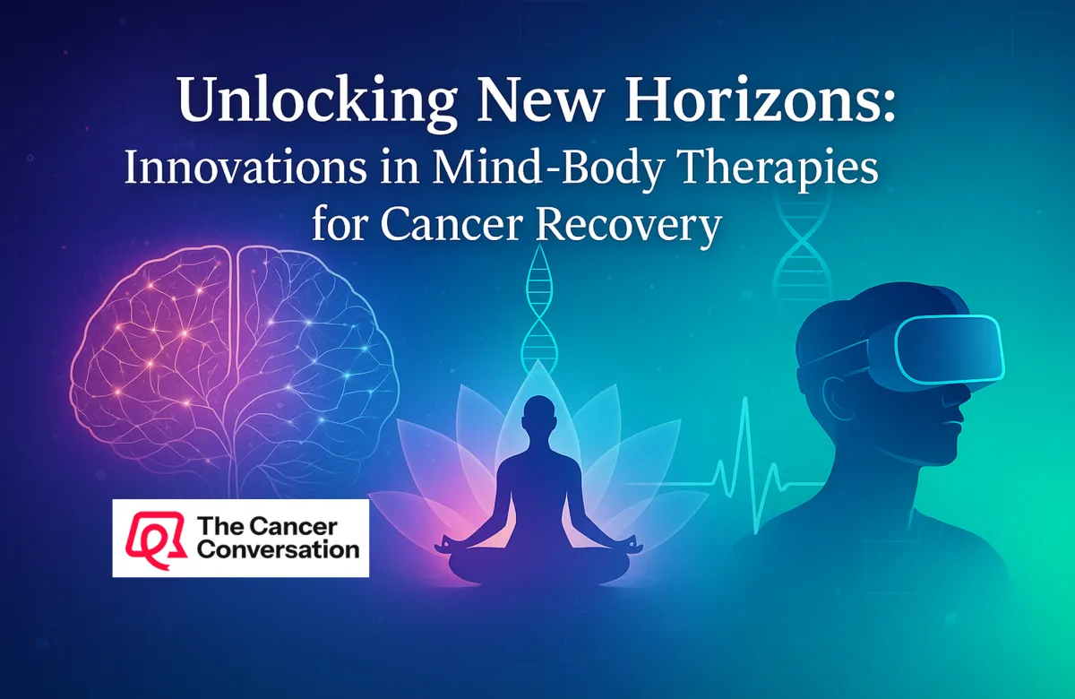 Unlocking New Horizons: Innovations in Mind-Body Therapies for Cancer Recovery
