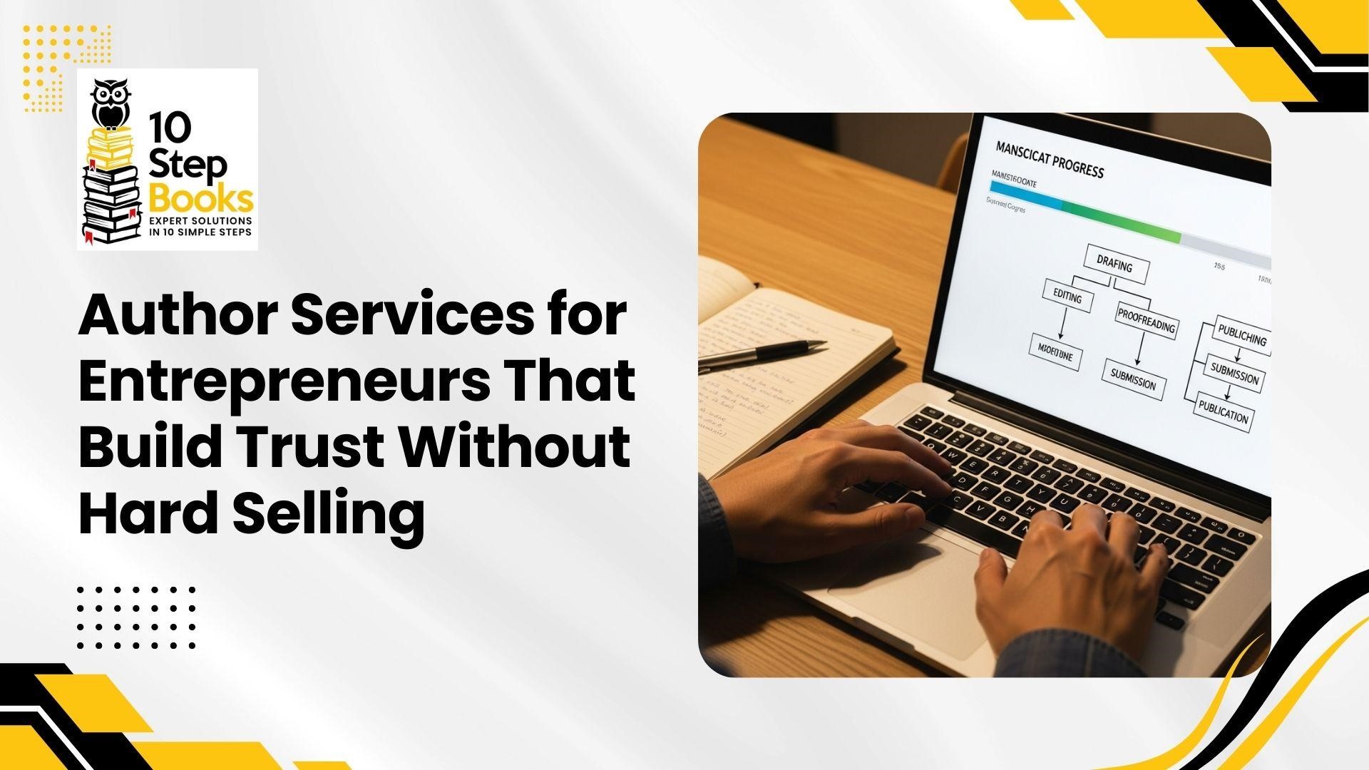 Author Services for Entrepreneurs That Build Trust Without Hard Selling