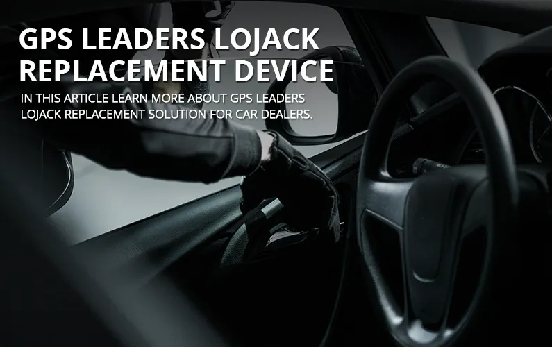 LoJack Replacement Device For Car Dealers | GPS LEADERS