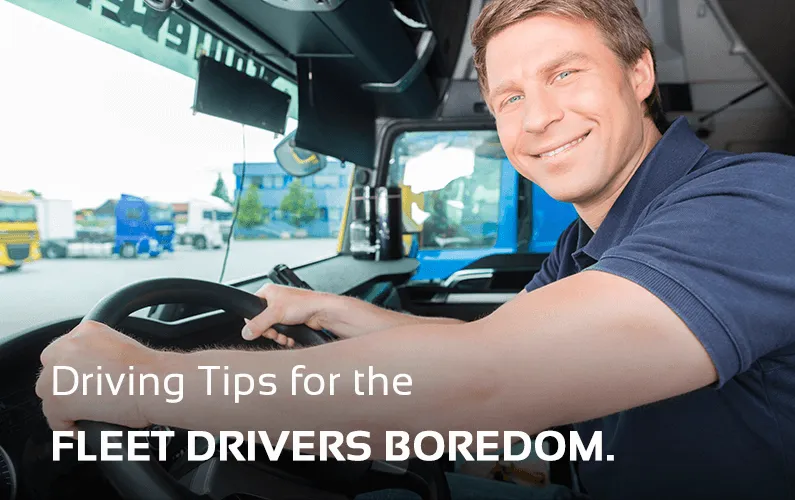 Fleet Drivers Boredom Tips