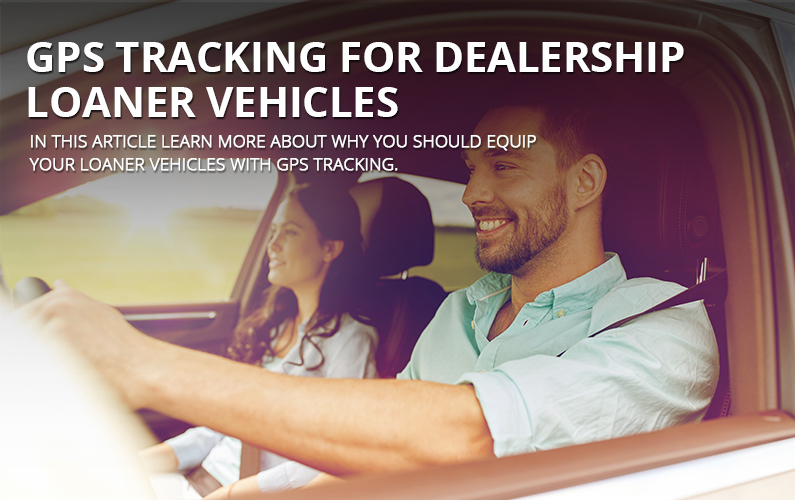 GPS Tracking for Dealership Loaner Vehicles