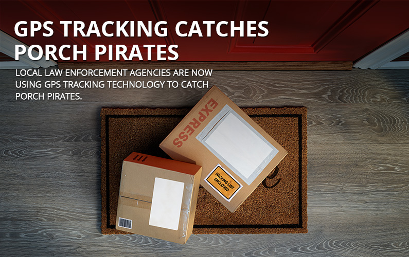 GPS Tracking Device Catch Porch Pirates | GPS LEADERS