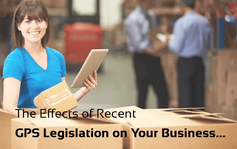 The Effects of Recent GPS Legislation on Your Business