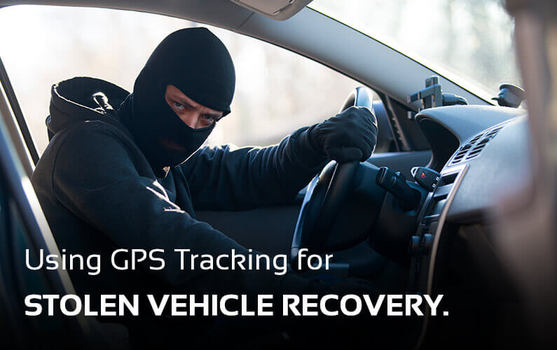 Stolen Vehicle Recovery GPS Tracking