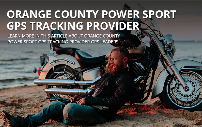 Orange County Power Sport GPS Tracking Provider | GPS LEADERS