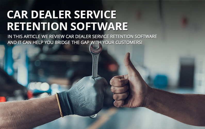 Car Dealer Service Retention Software