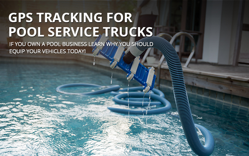 GPS Tracking For Pool Service Trucks