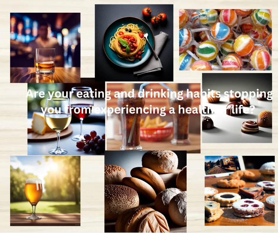 Are your eating and drinking habits stopping you from experiencing a