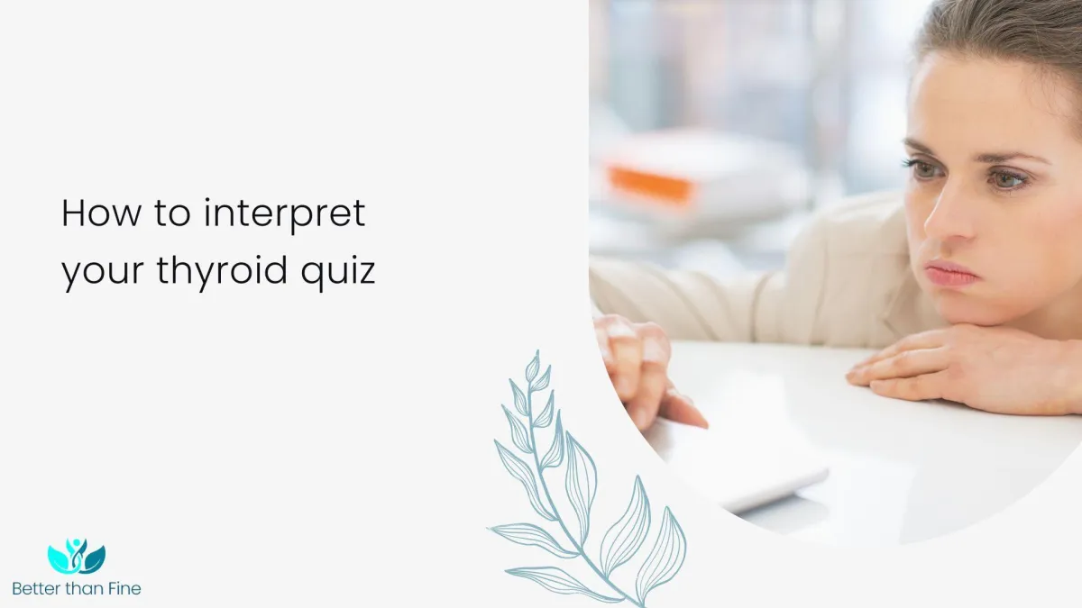 woman overwhelmed, frustrated, and confused by the results of her thyroid quiz with the words "how to interpret your thyroid quiz" in text next to her