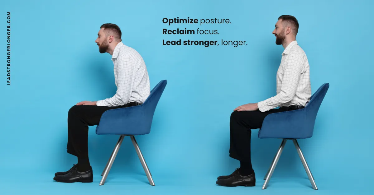 Focus Like a Powerhouse: How Postural Ergonomics Elevates Leadership Focus, Energy & Results