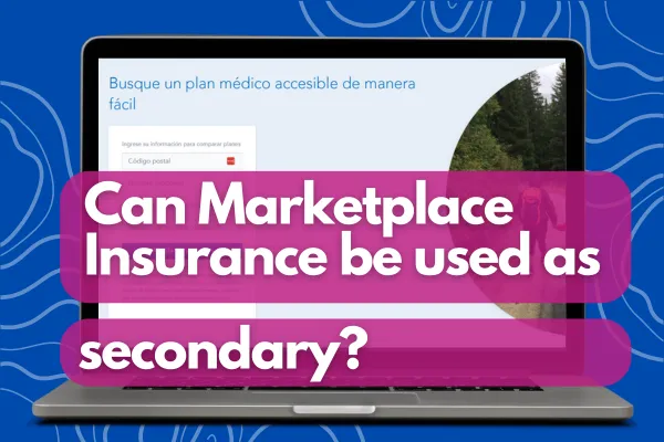 Can Marketplace Insurance Be Used as Secondary Coverage?